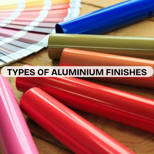 TYPES OF ALUMINIUM FINISHES
